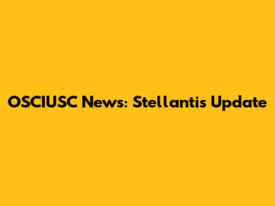 OSCIUSC News: Stellantis Update