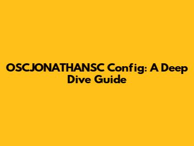 OSCJONATHANSC Config: A Deep Dive Guide