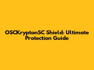OSCKryptonSC Shield: Ultimate Protection Guide