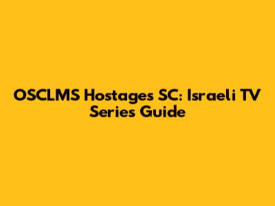 OSCLMS Hostages SC: Israeli TV Series Guide