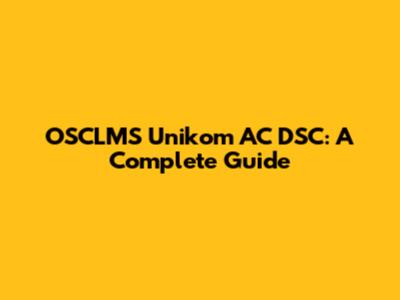 OSCLMS Unikom AC DSC: A Complete Guide
