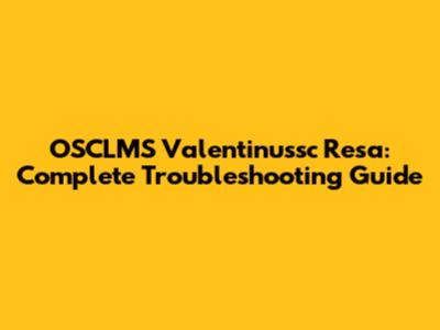 OSCLMS Valentinussc Resa: Complete Troubleshooting Guide