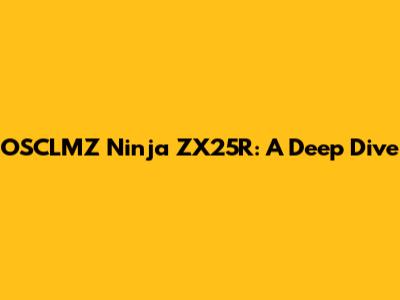 OSCLMZ Ninja ZX25R: A Deep Dive