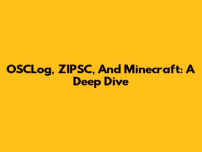 OSCLog, ZIPSC, And Minecraft: A Deep Dive