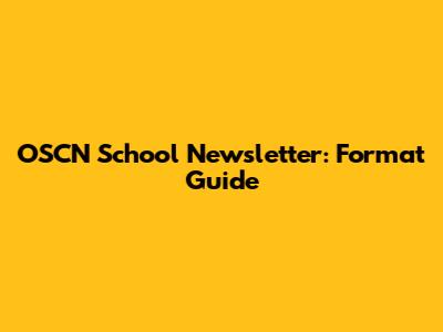OSCN School Newsletter: Format Guide