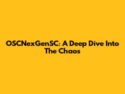 OSCNexGenSC: A Deep Dive Into The Chaos