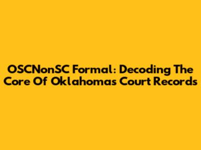 OSCNonSC Formal: Decoding The Core Of Oklahoma's Court Records