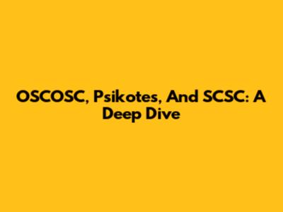 OSCOSC, Psikotes, And SCSC: A Deep Dive