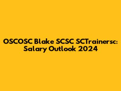 OSCOSC Blake SCSC SCTrainersc: Salary Outlook 2024