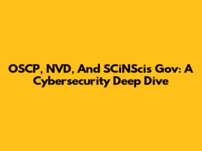OSCP, NVD, And SCiNSci's Gov: A Cybersecurity Deep Dive
