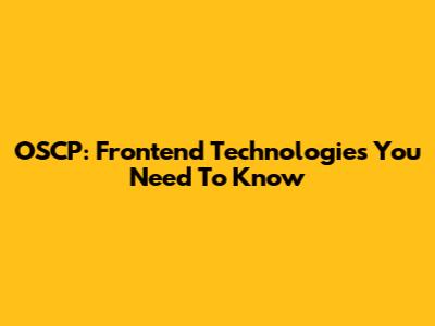 OSCP: Frontend Technologies You Need To Know