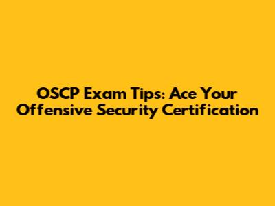 OSCP Exam Tips: Ace Your Offensive Security Certification