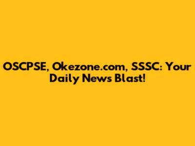 OSCPSE, Okezone.com, SSSC: Your Daily News Blast!