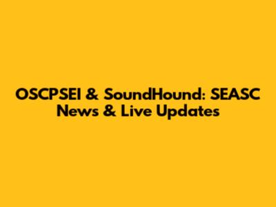 OSCPSEI & SoundHound: SEASC News & Live Updates
