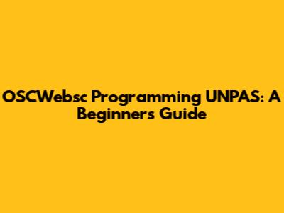 OSCWebsc Programming UNPAS: A Beginner's Guide