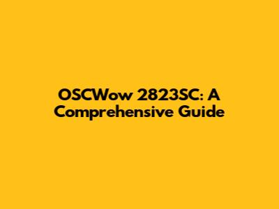 OSCWow 2823SC: A Comprehensive Guide
