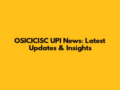 OSICICISC UPI News: Latest Updates & Insights
