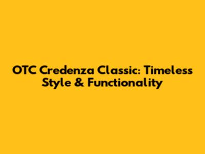 OTC Credenza Classic: Timeless Style & Functionality
