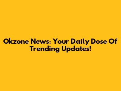 Okzone News: Your Daily Dose Of Trending Updates!