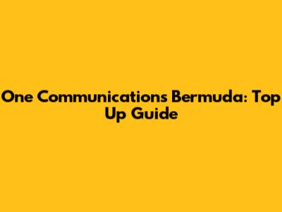 One Communications Bermuda: Top Up Guide