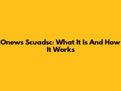 Onews Scuadsc: What It Is And How It Works