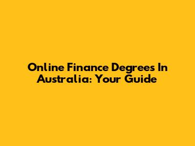 Online Finance Degrees In Australia: Your Guide