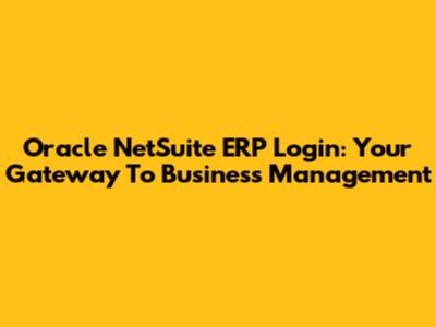 Oracle NetSuite ERP Login: Your Gateway To Business Management