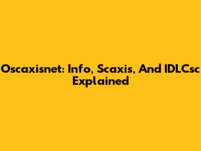 Oscaxisnet: Info, Scaxis, And IDLCsc Explained