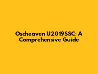 Oscheaven U2019SSC: A Comprehensive Guide