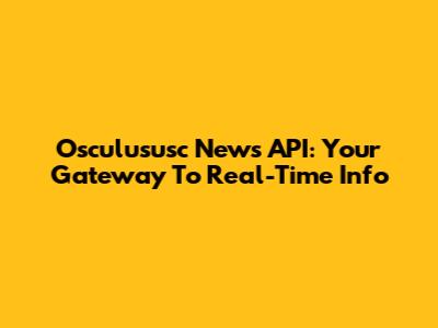 Osculususc News API: Your Gateway To Real-Time Info