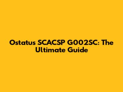 Ostatus SCACSP G002SC: The Ultimate Guide