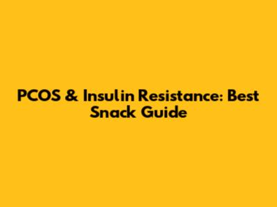 PCOS & Insulin Resistance: Best Snack Guide
