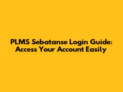 PLMS Sebatanse Login Guide: Access Your Account Easily
