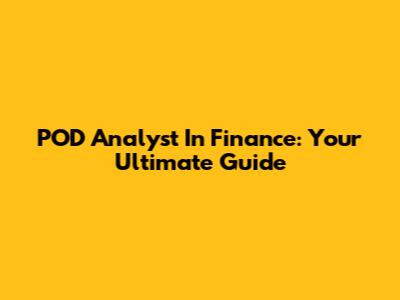 POD Analyst In Finance: Your Ultimate Guide