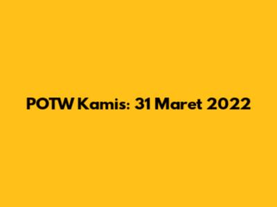 POTW Kamis: 31 Maret 2022