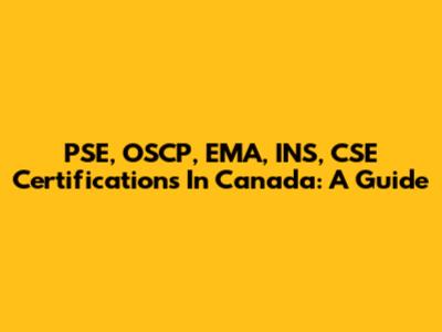 PSE, OSCP, EMA, INS, CSE Certifications In Canada: A Guide