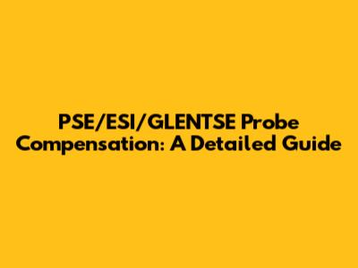PSE/ESI/GLENTSE Probe Compensation: A Detailed Guide