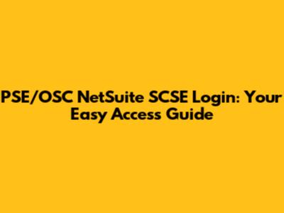 PSE/OSC NetSuite SCSE Login: Your Easy Access Guide
