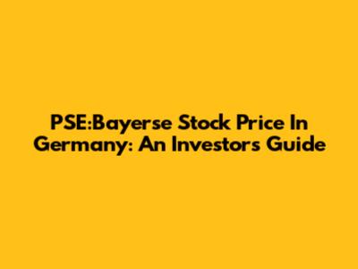 PSE:Bayerse Stock Price In Germany: An Investor's Guide