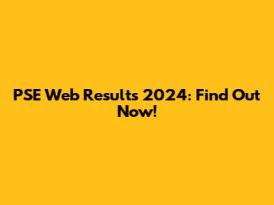 PSE Web Results 2024: Find Out Now!