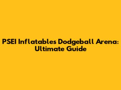 PSEI Inflatables Dodgeball Arena: Ultimate Guide