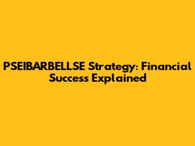 PSEIBARBELLSE Strategy: Financial Success Explained