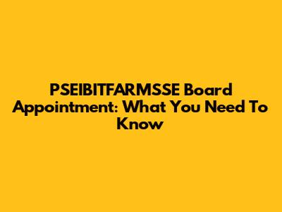 PSEIBITFARMSSE Board Appointment: What You Need To Know