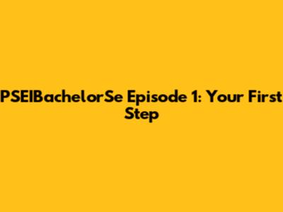 PSEIBachelorSe Episode 1: Your First Step