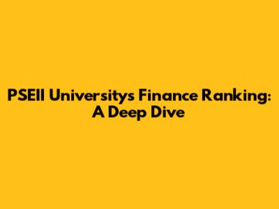 PSEII University's Finance Ranking: A Deep Dive