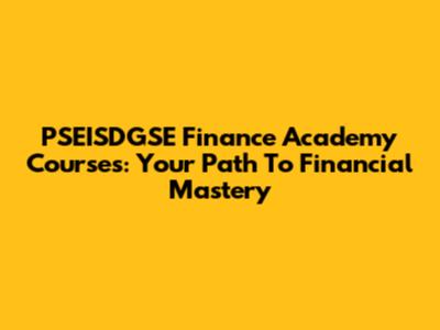PSEISDGSE Finance Academy Courses: Your Path To Financial Mastery