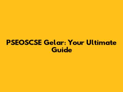 PSEOSCSE Gelar: Your Ultimate Guide