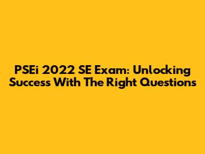 PSEi 2022 SE Exam: Unlocking Success With The Right Questions