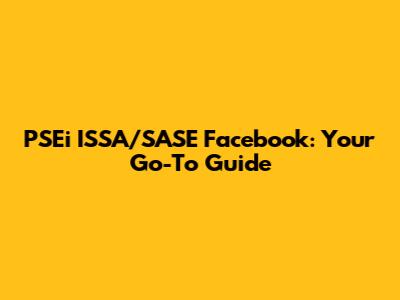 PSEi ISSA/SASE Facebook: Your Go-To Guide