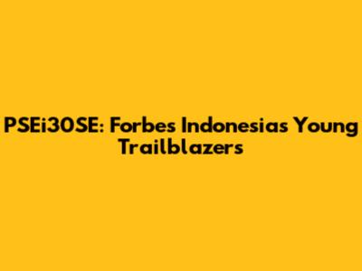 PSEi30SE: Forbes Indonesia's Young Trailblazers